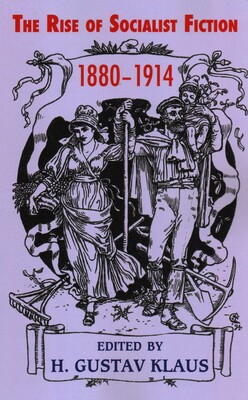 The Rise of Socialist Fiction 1880-1914 The Rise of Socialist Fiction 1880-1914