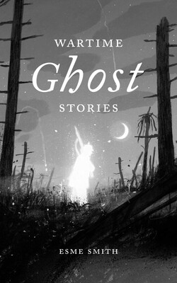 Wartime Ghost Stories Wartime Ghost Stories