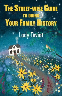 Street-wise Guide To Doing Your Family History Street-wise Guide To Doing Your Family History