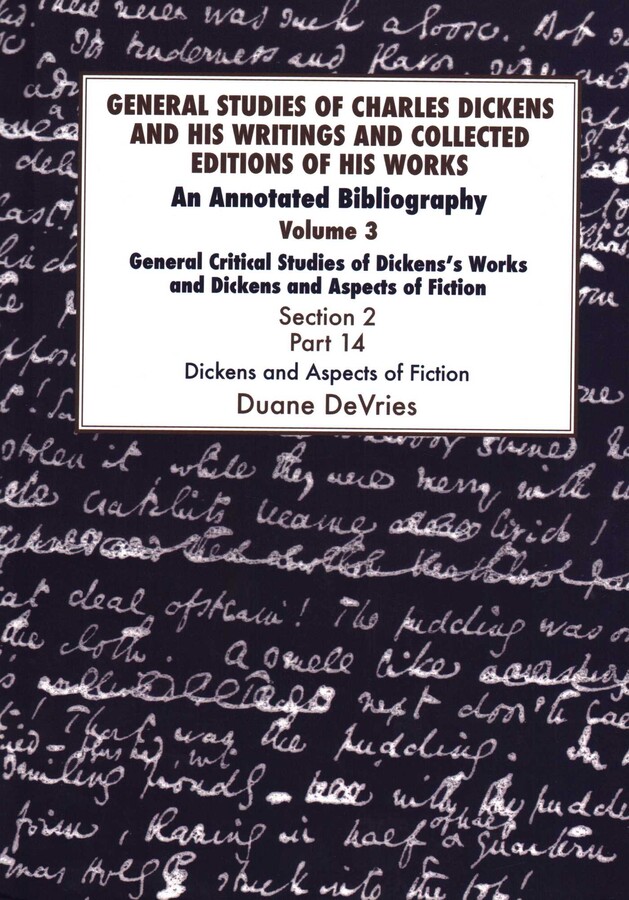 General Studies of Charles Dickens and His Writings and Collected Editions of His Works, General Critical Studies of Dickens's Works and Dickens and Aspects of Fiction. Section 2, Part 14