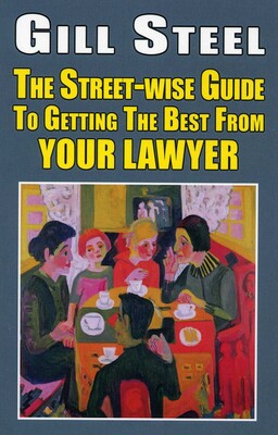 Street-Wise Guide To Getting the Best From Your Lawyer Street-Wise Guide To Getting the Best From Your Lawyer