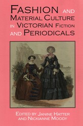 Fashion and Material Culture in Victorian Fiction and Periodicals Fashion and Material Culture in Victorian Fiction and Periodicals