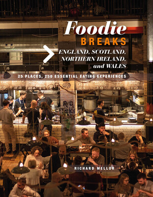 Foodie Breaks: England, Scotland, Northern Ireland, and Wales Foodie Breaks: England, Scotland, Northern Ireland, and Wales