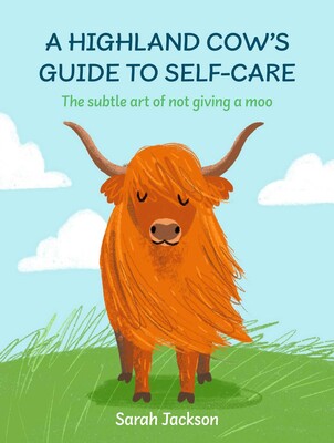 A Highland Cow's Guide to Self-care A Highland Cow's Guide to Self-care