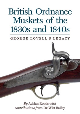 British Ordnance Muskets the 1830s 1840s British Ordnance Muskets the 1830s 1840s