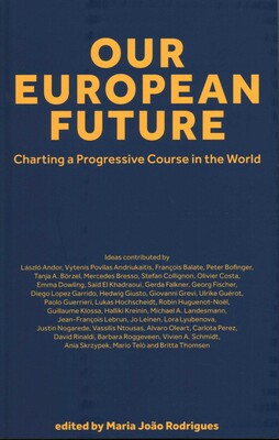 Our European Future: Charting a Progressive Course in the World Our European Future: Charting a Progressive Course in the World