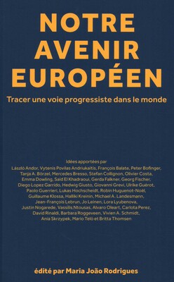 Notre avenir européen: Tracer une voie progressiste dans le monde Notre avenir européen: Tracer une voie progressiste dans le monde