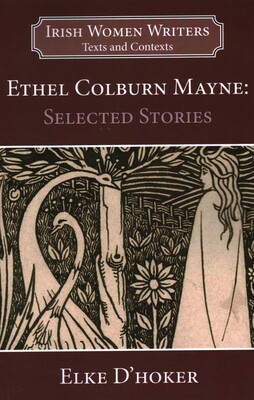 Ethel Colburn Mayne: Selected Stories Ethel Colburn Mayne: Selected Stories