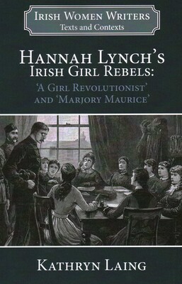 Hannah Lynch's Irish Girl Rebels Hannah Lynch's Irish Girl Rebels