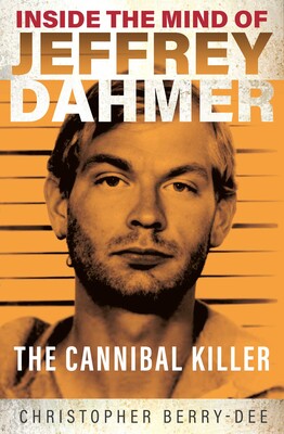 Inside the Mind of Jeffrey Dahmer Inside the Mind of Jeffrey Dahmer