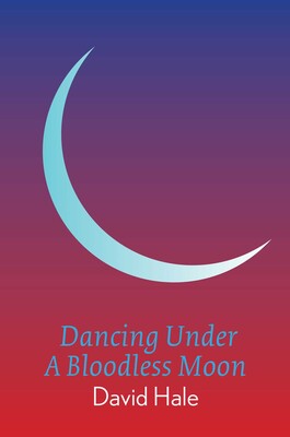 Dancing Under A Bloodless Moon Dancing Under A Bloodless Moon
