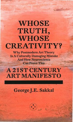 Whose Truth, Whose Creativity? A 21st Century Art Manifesto Whose Truth, Whose Creativity? A 21st Century Art Manifesto