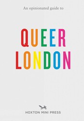 An Opinionated Guide to Queer London