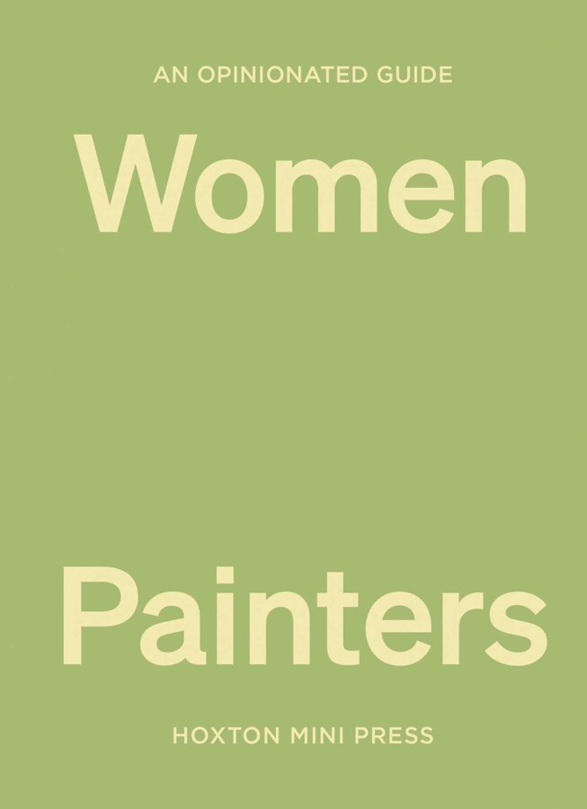 Opinionated Guide to Women Painters