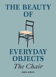 Beauty of Everyday Objects: The Chair Beauty of Everyday Objects: The Chair