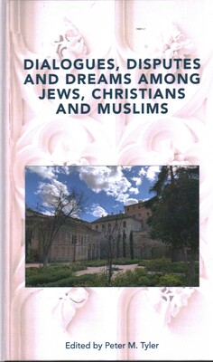 Dialogues, Disputes and Dreams among Jews, Christians and Muslims Dialogues, Disputes and Dreams among Jews, Christians and Muslims