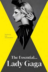 Essential Lady Gaga | Book by Annie Zaleski | Official