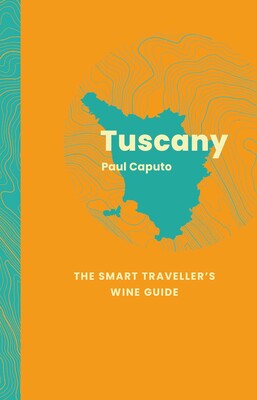 Tuscany: The Smart Traveller's Wine Guide Tuscany: The Smart Traveller's Wine Guide