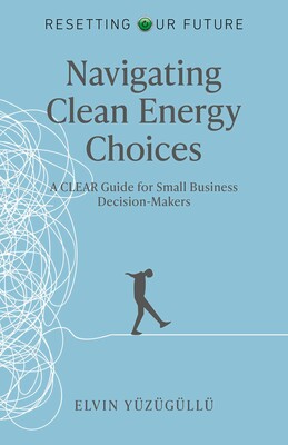 Resetting Our Future - Navigating Clean Energy Choices Resetting Our Future - Navigating Clean Energy Choices