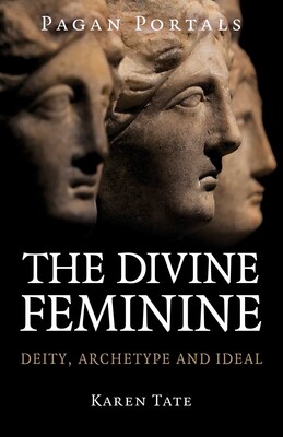 Pagan Portals - The Divine Feminine Pagan Portals - The Divine Feminine
