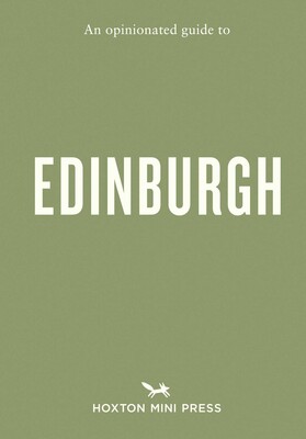 Opinionated Guide to Edinburgh Opinionated Guide to Edinburgh