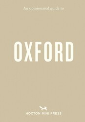 An Opinionated Guide to Oxford An Opinionated Guide to Oxford