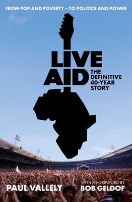 Live Aid: The Definitive 40 Year Story Live Aid: The Definitive 40 Year Story