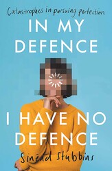 In My Defence, I Have No Defence In My Defence, I Have No Defence