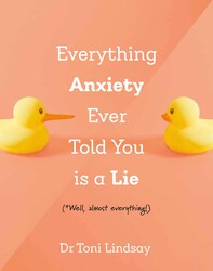 Everything Anxiety Ever Told You Is A Lie Everything Anxiety Ever Told You Is A Lie