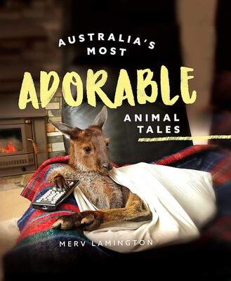Australia's Most Adorable Animal Tales Australia's Most Adorable Animal Tales