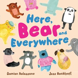 Here, Bear and Everywhere Here, Bear and Everywhere