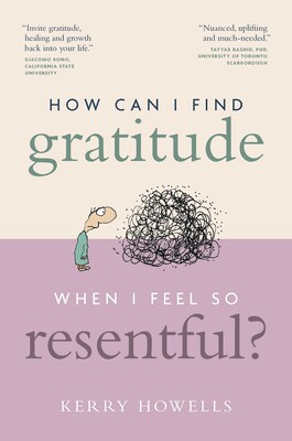 How Can I Find Gratitude When I Feel So Resentful? How Can I Find Gratitude When I Feel So Resentful?