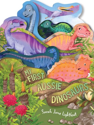 My First Aussie Dinosaurs My First Aussie Dinosaurs