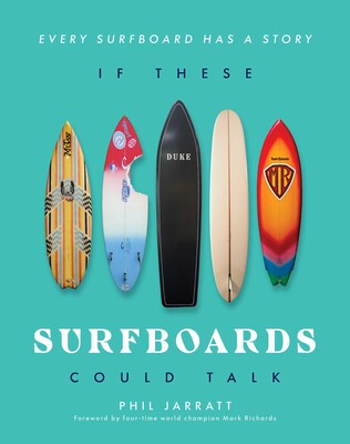 If These Surfboards Could Talk If These Surfboards Could Talk