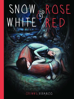 Snow White and Rose Red | Book by Brothers Grimm, Kelly Vivanco ...