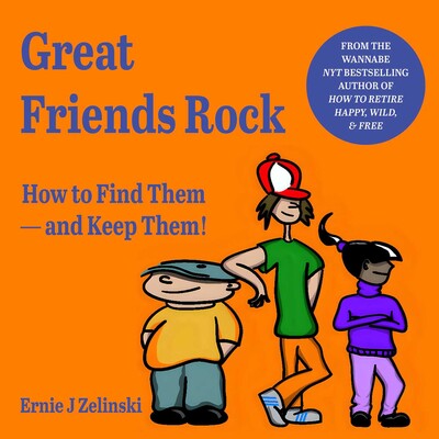 GREAT FRIENDS ROCK | Book by ERNIE J ZELINSKI | Official Publisher