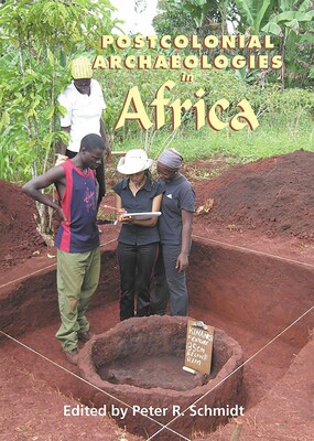 Postcolonial Archaeologies in Africa Postcolonial Archaeologies in Africa