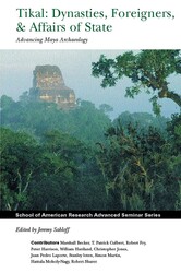 Tikal: Dynasties, Foreigners, and Affairs of State Tikal: Dynasties, Foreigners, and Affairs of State