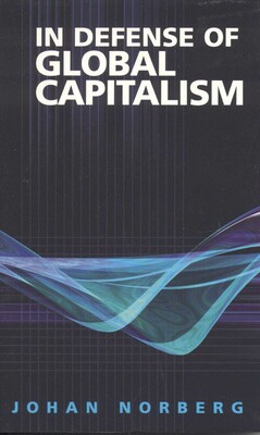 In Defense of Global Capitalism In Defense of Global Capitalism
