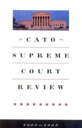 Cato Supreme Court Review, 2002-2003 Cato Supreme Court Review, 2002-2003