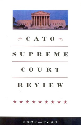 Cato Supreme Court Review, 2002-2003 Cato Supreme Court Review, 2002-2003