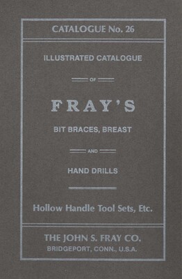 John S. Fray Company 1911 Catalogue No. 26 John S. Fray Company 1911 Catalogue No. 26