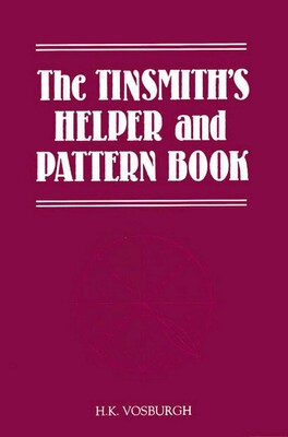 Tinsmith's Helper and Pattern Book Tinsmith's Helper and Pattern Book