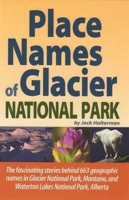 Place Names of Glacier National Park Place Names of Glacier National Park