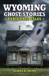 Wyoming Ghost Stories Wyoming Ghost Stories