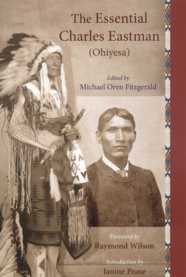 The Essential Charles Eastman (Ohiyesa) The Essential Charles Eastman (Ohiyesa)