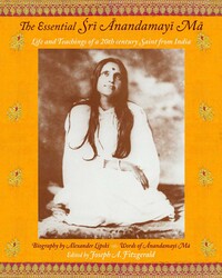 The Essential Sri Anandamayi Ma The Essential Sri Anandamayi Ma