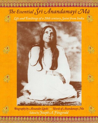 Essential Sri Anandamayi Ma Essential Sri Anandamayi Ma