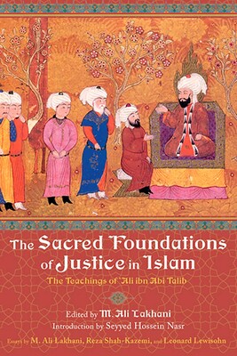 The Sacred Foundations of Justice in Islam The Sacred Foundations of Justice in Islam