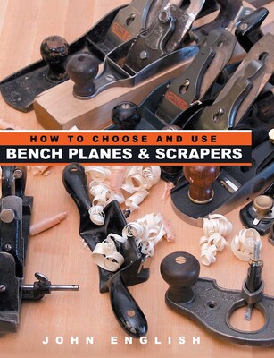 How to Choose and Use Bench Planes & Scrapers